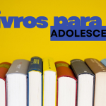 Melhores livros para adolescentes de 14 anos