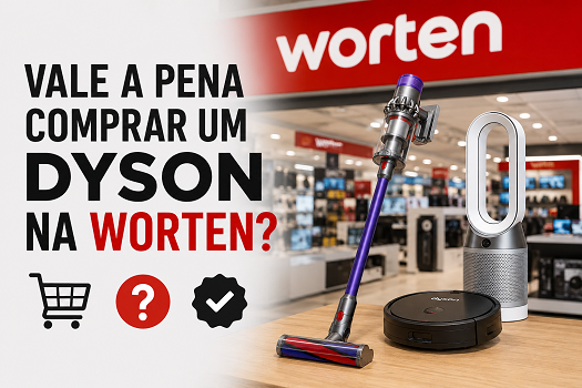 Vale a Pena Comprar um Dyson na Worten?